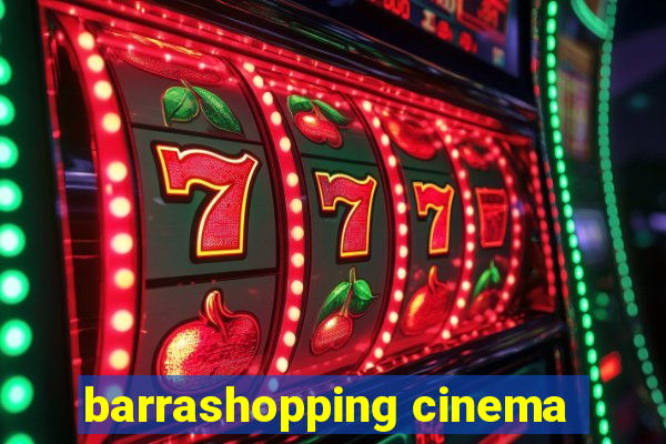 barrashopping cinema